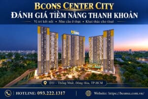 Đánh giá tiềm năng thanh khoản vị trí Bcons Center City?
